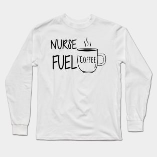 Nurse Fuel Coffee Long Sleeve T-Shirt